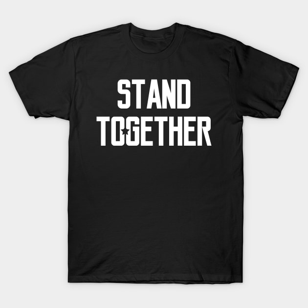 Stand Together T-Shirt by quotysalad